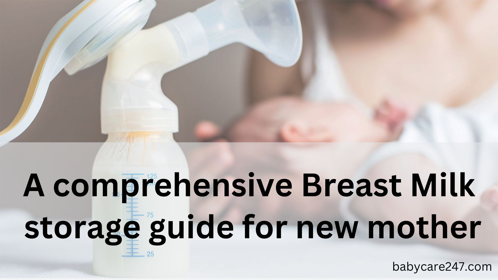 A comprehensive Breast milk storage guide for new mother